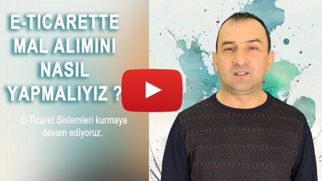 E Ticarette Mal alımını nasıl yapmalıyız ?